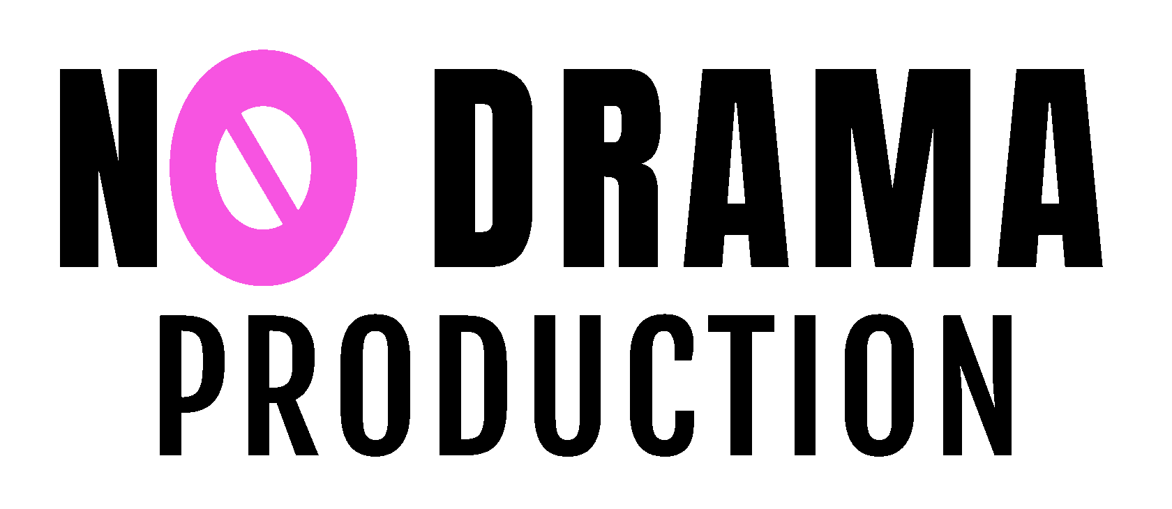 NO DRAMA PRODUCTION