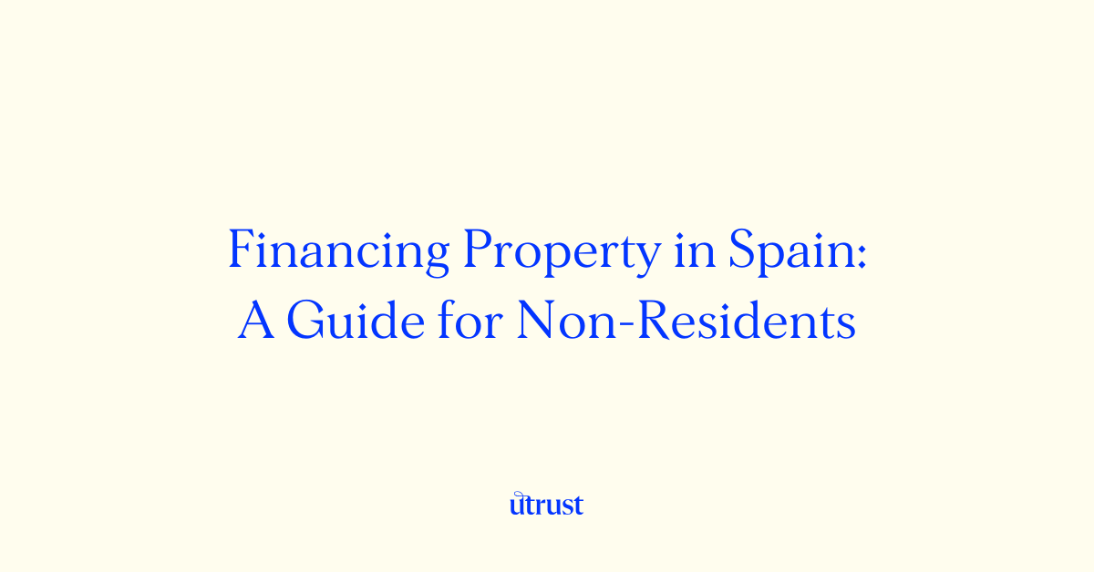Non-resident mortgage guide Spain, financing Spanish property for foreigners, mortgage requirements for non-residents in Spain