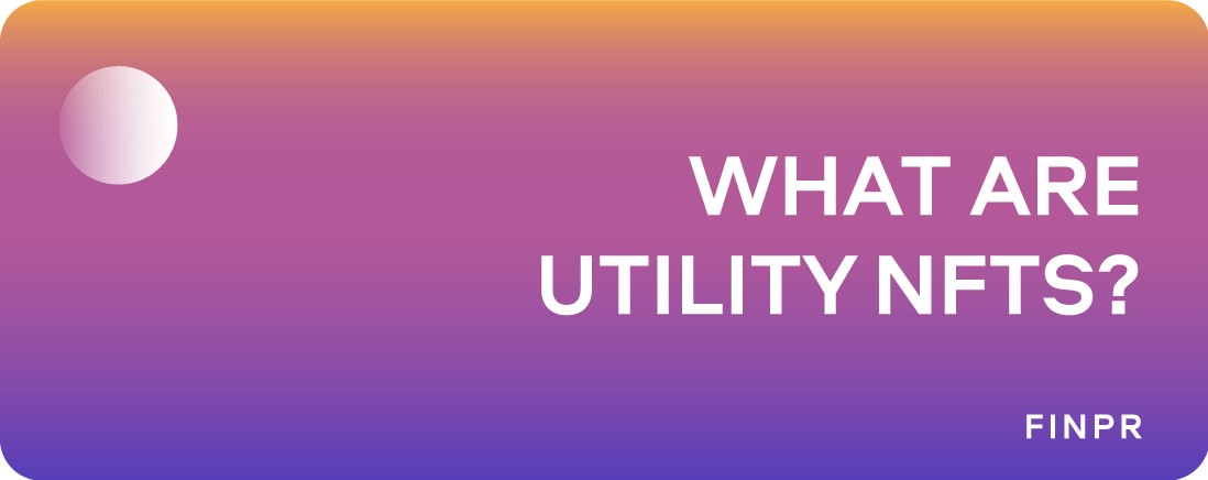 What Are Utility NFTs? Explore Their Uses and Benefits