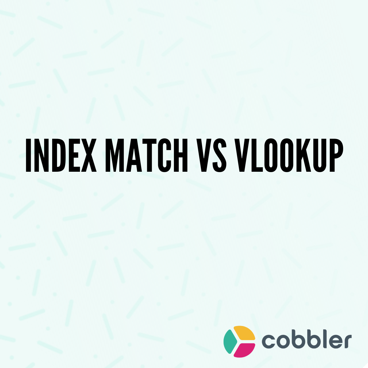 cobbler-index-match-vs-vlookup