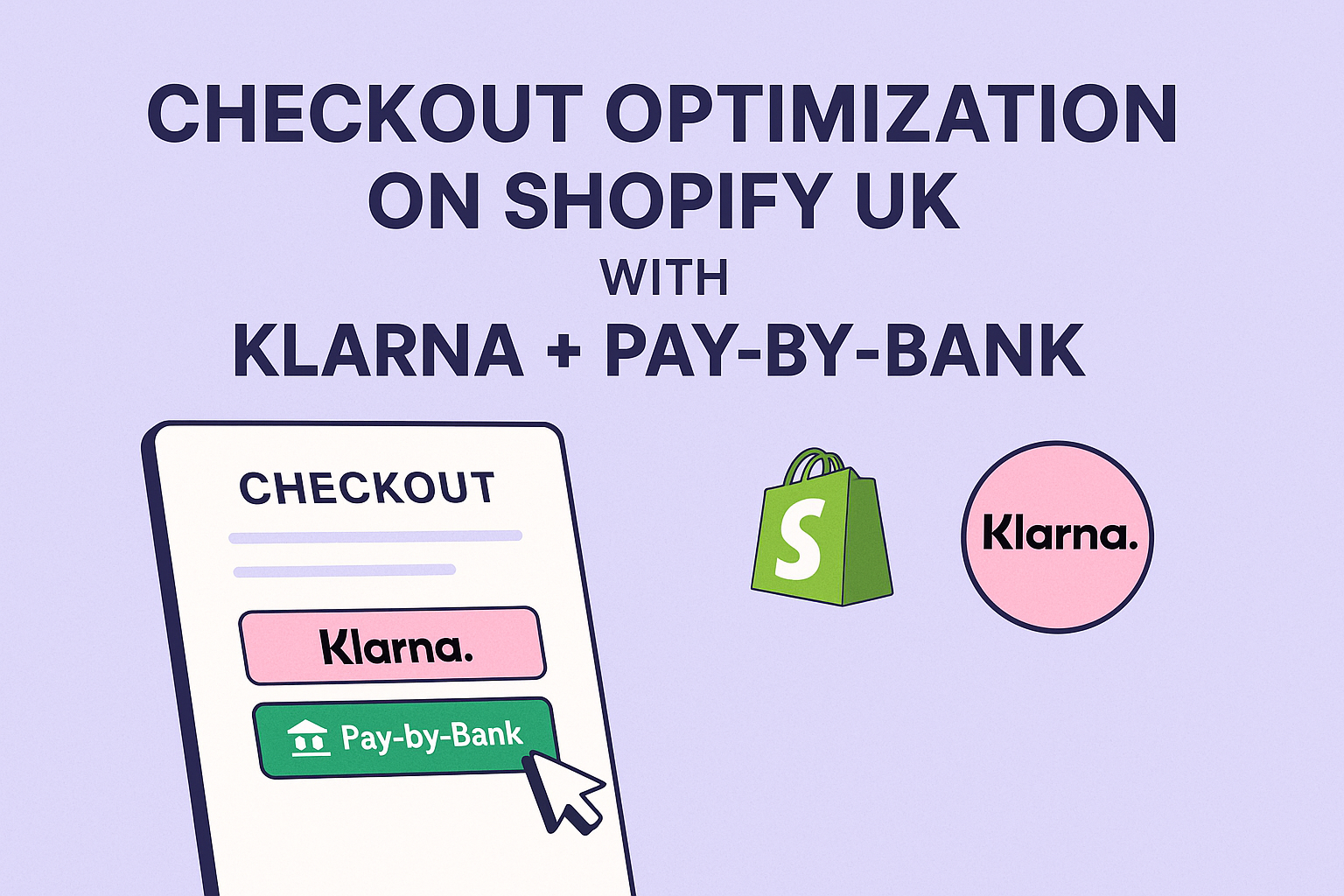Illustration of a Shopify UK checkout screen showing Klarna and Pay-by-Bank payment buttons, highlighting checkout optimization with both methods for higher conversion.