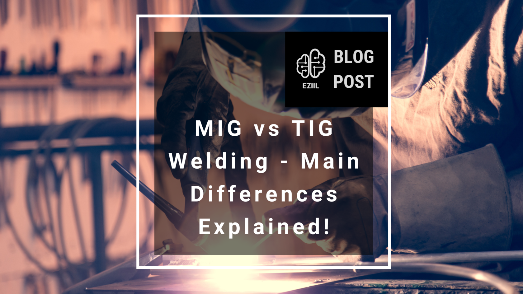 MIG vs TIG Welding Main Differences Explained!