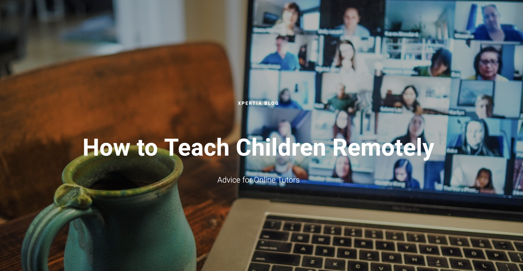 *How to Work with Children Remotely Advice for Online Tutors.