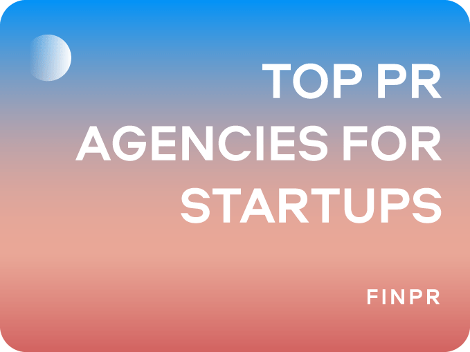 Top 6 PR Agencies for Startups: Choosing the Right Firm