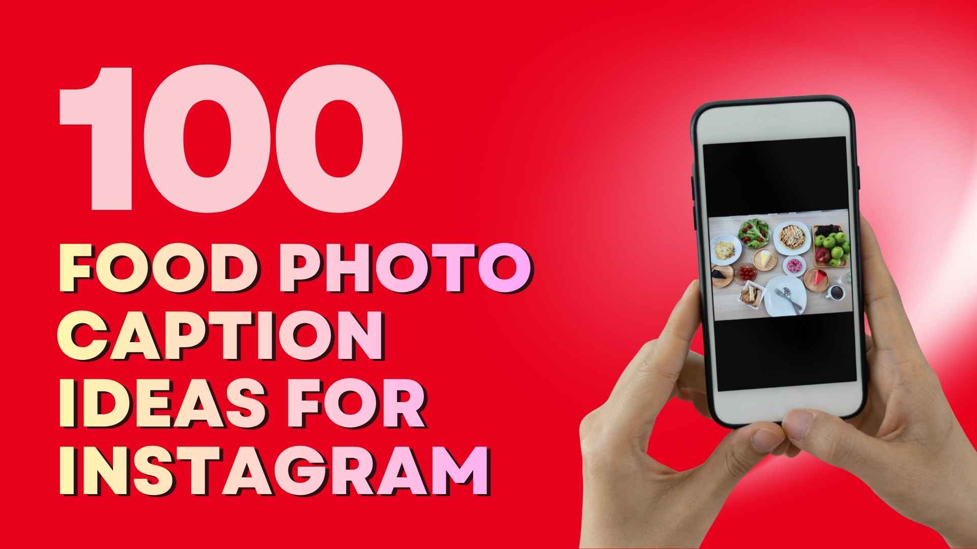 100 Food Photo Caption Ideas for Instagram