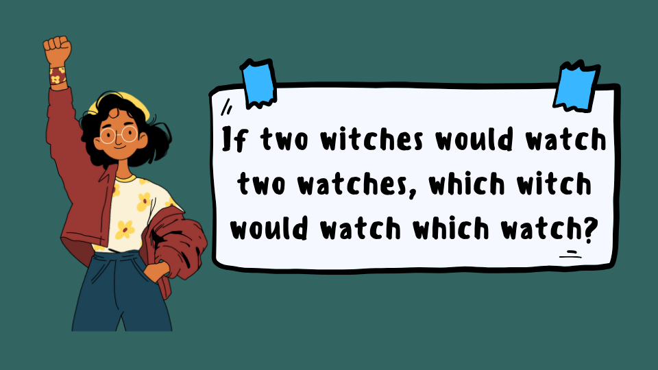 If two witches would watch two watches, which witch would watch which watch — английская скороговорка для тренировки звука [w]