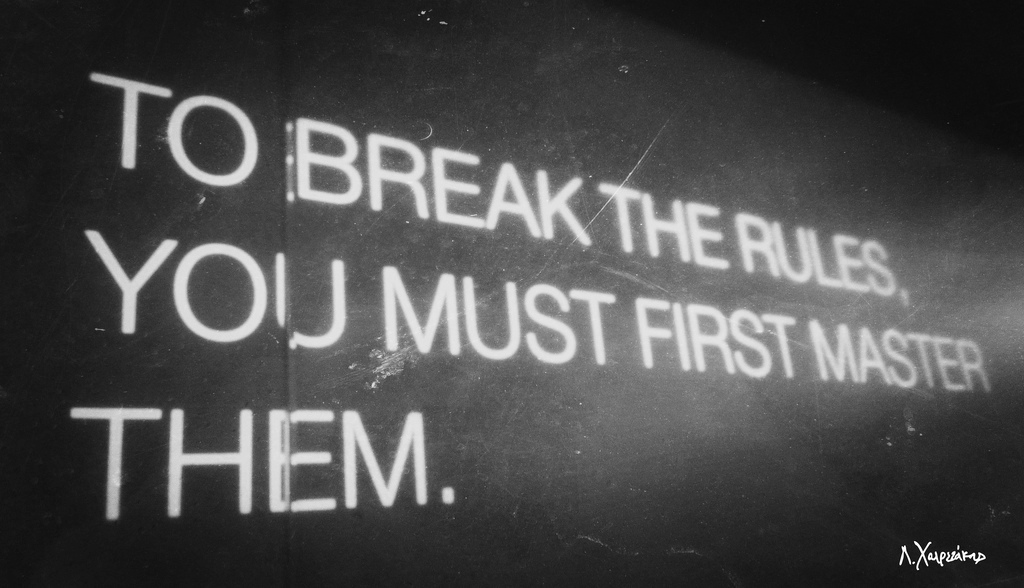 Must first. To Break the Rules you must first Master them. To Break the Rules. To continue you must first.