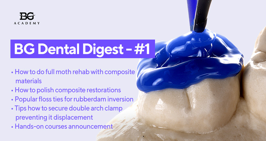 BG Dental Digest #1 Composits and Rubberdam