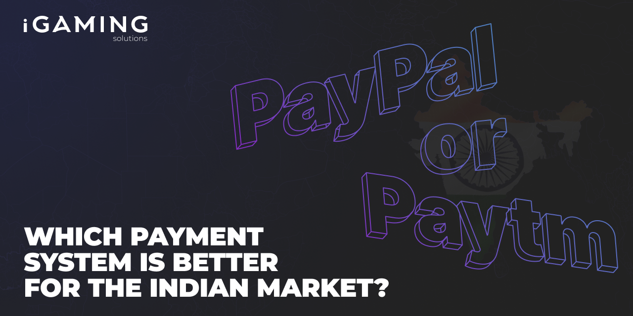 🇮🇳 PayPal vs. Paytm: Which Payment System Is Better for the Indian Market  | Blog iGaming Solutions