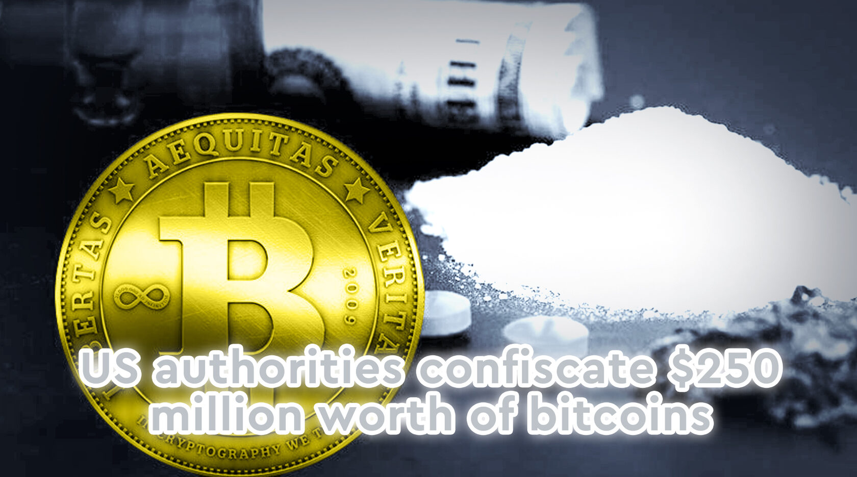 US authorities confiscate $250 million worth of bitcoins belonging to a  drug dealer