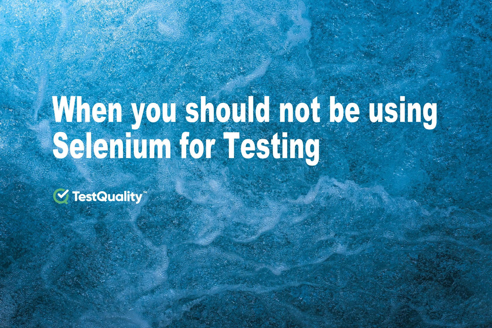 Selenium Framework for Testing When not to use it