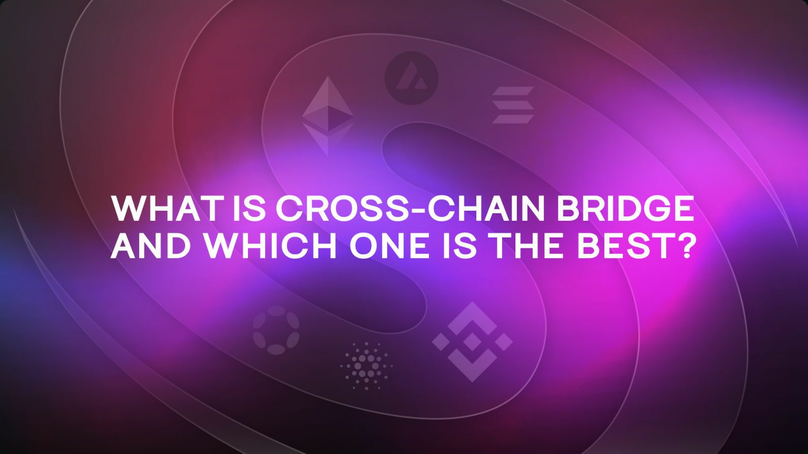 What Is CrossChain Bridge and Which One Is the Best?