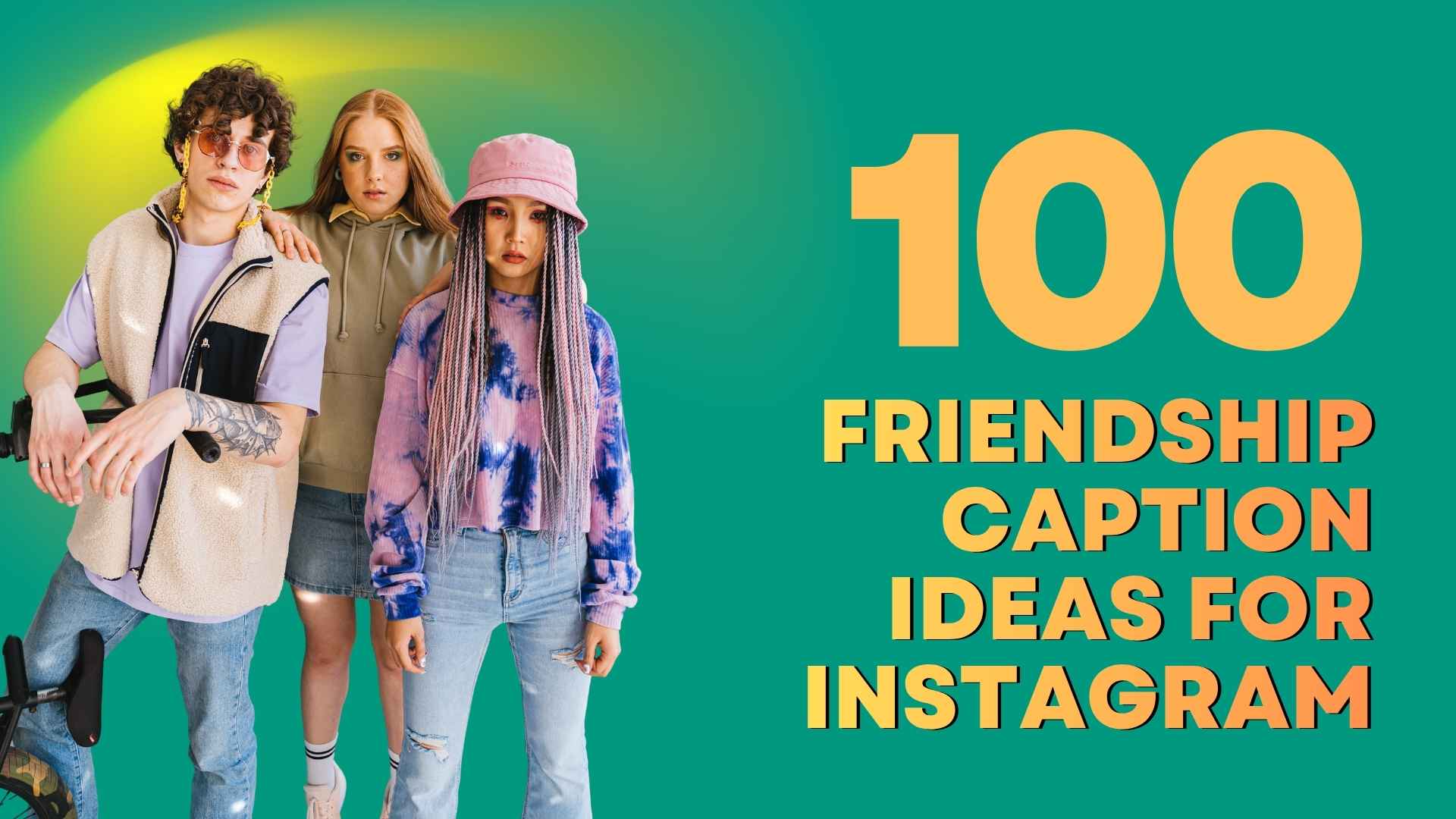 100 Friendship Caption Ideas for Instagram