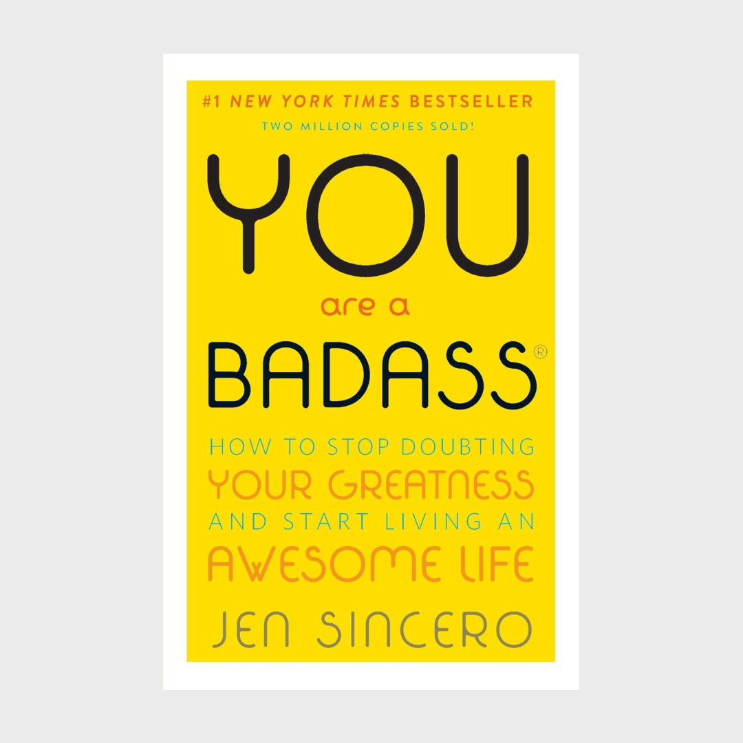You Are a Badass: How to Stop Doubting Your Greatness and Start Living an Awesome Life