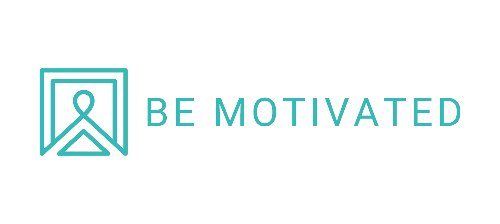 BE MOTIVATED