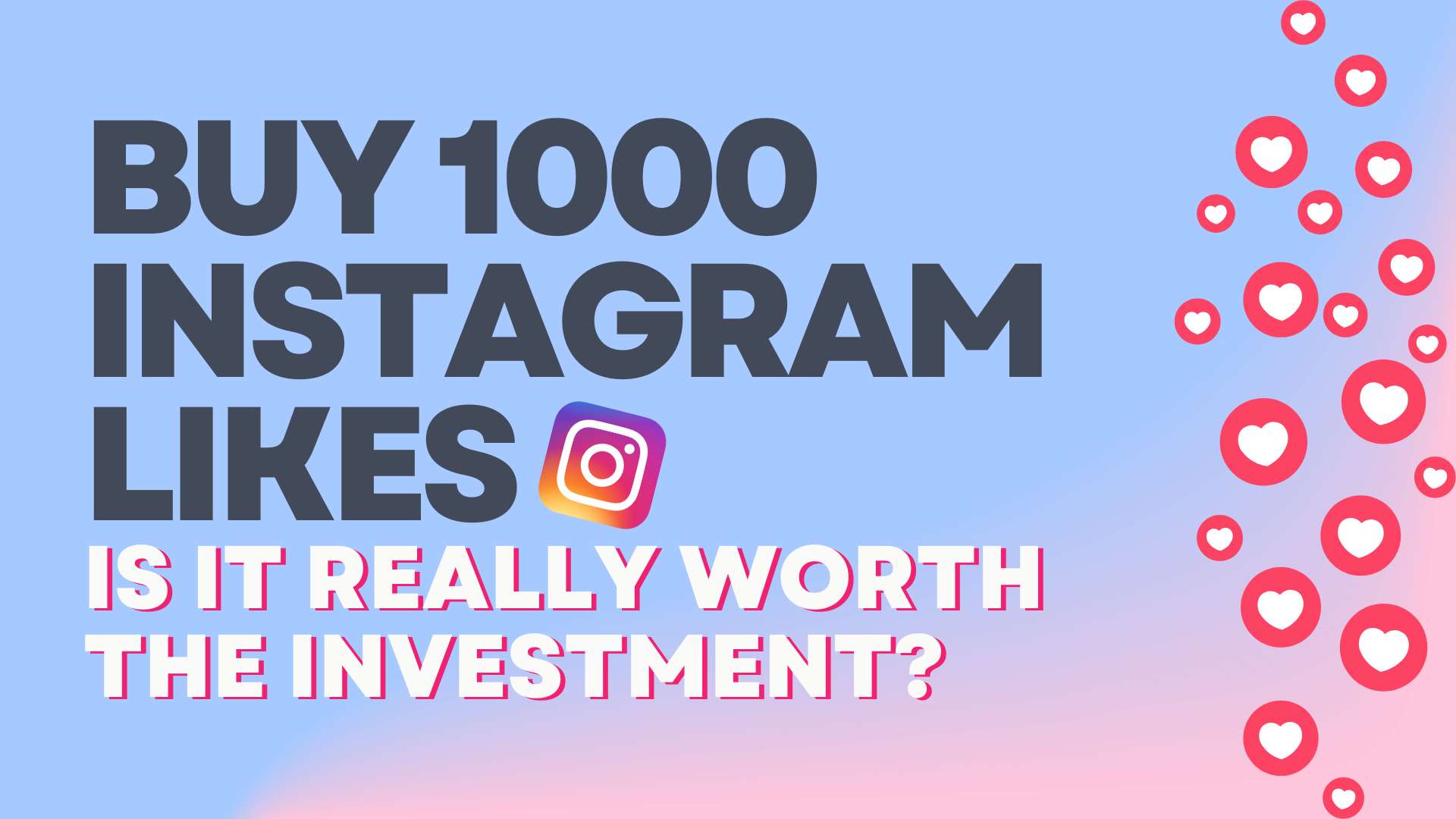 Buy 1000 Instagram Likes: Is It Really Worth the Investment