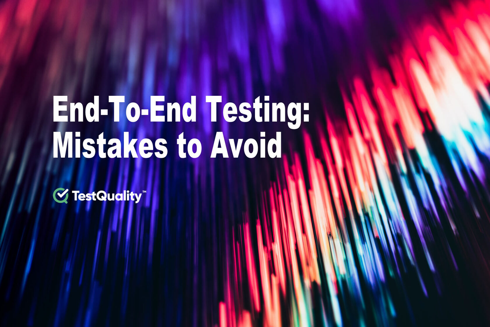 End To End Software Testing Mistakes | TestQuality
