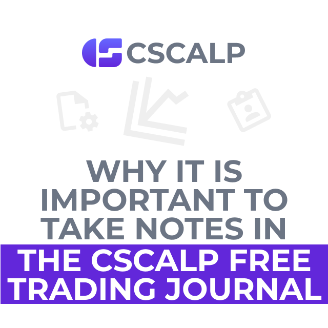 Why It Is Important to Take Notes in the Cscalp Free Trading Journal