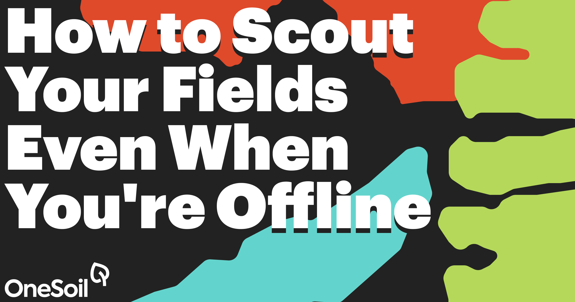 How to Scout Fields When You're Offline