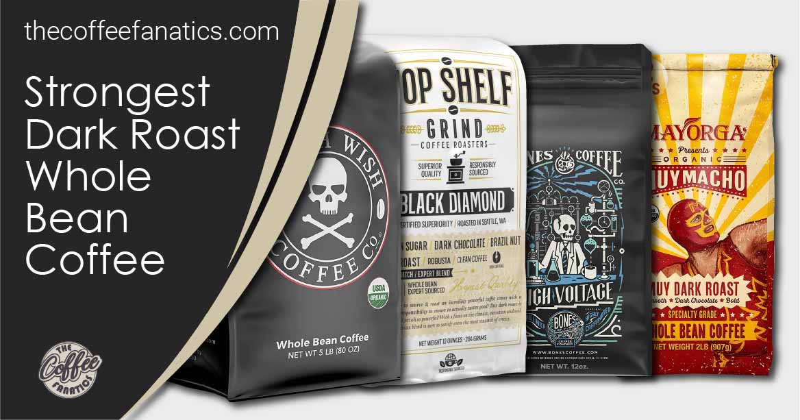 Strongest Dark Roast Whole Bean Coffee