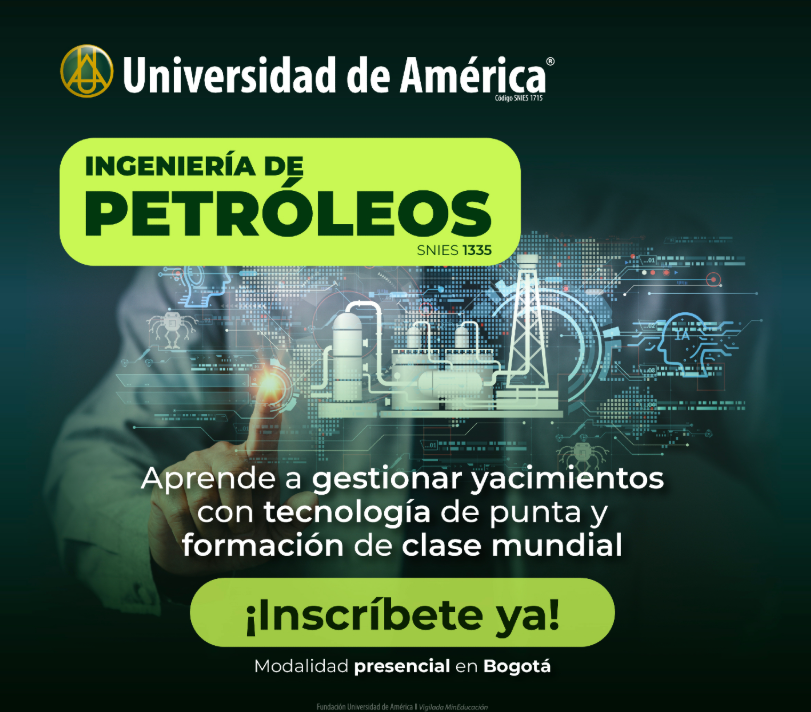 ¿Por qué estudiar Ingeniería de Petróleos en la Universidad de América?