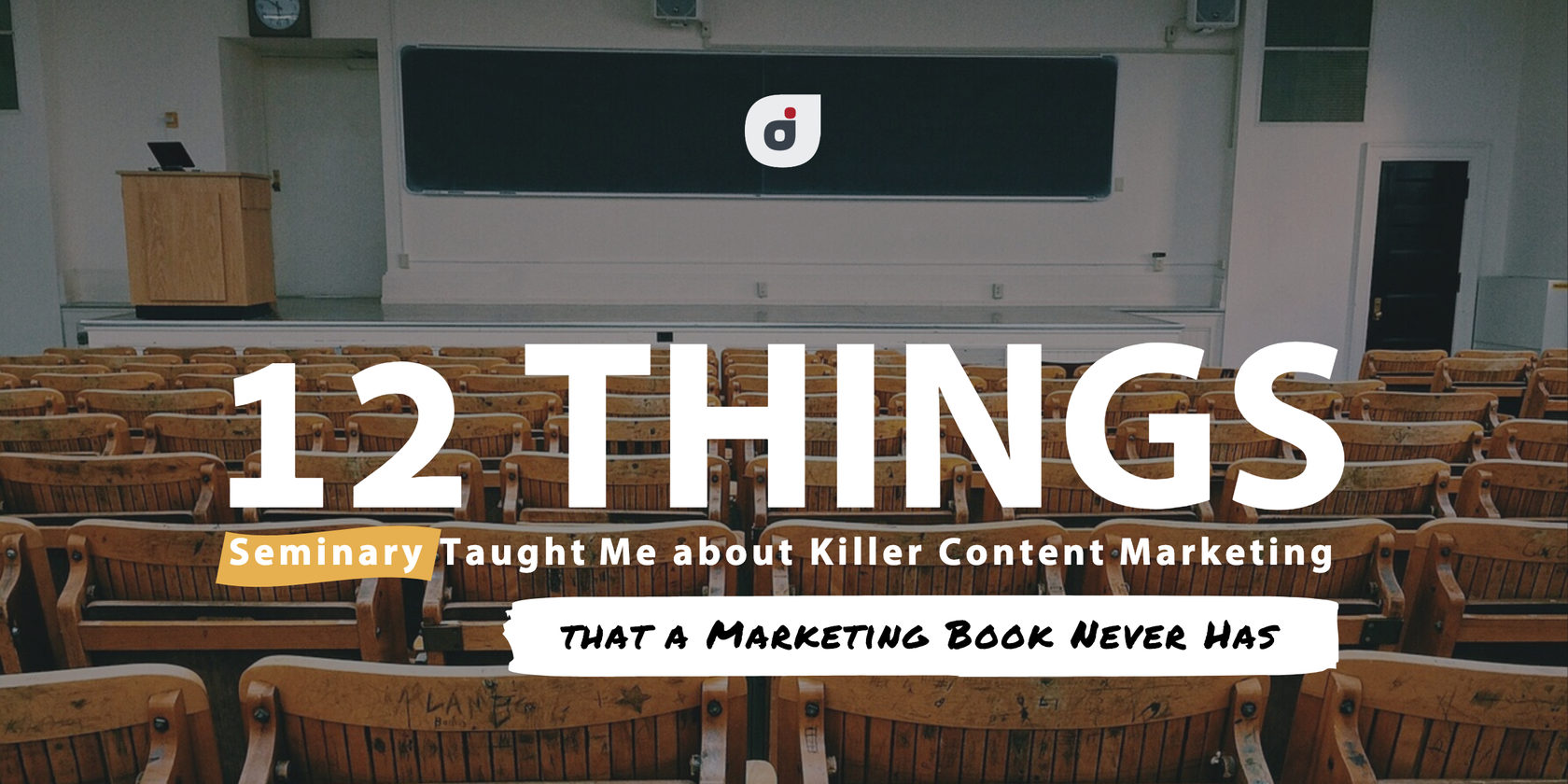 Blog Article Title Pic: I preach these 12 Content marketing tips to help personal brands grow. And I learned them at Seminary.