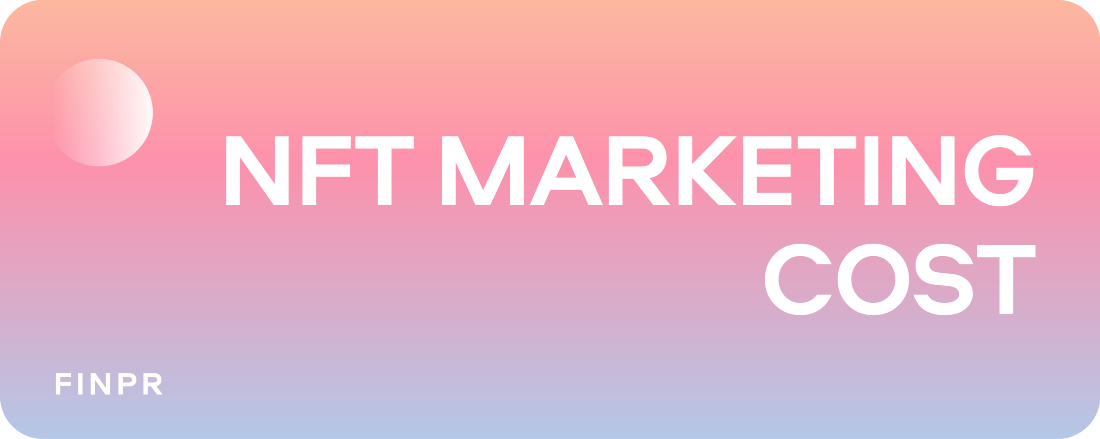 NFT Marketing Campaign Cost: What You Need to Know About Promoting NFTs