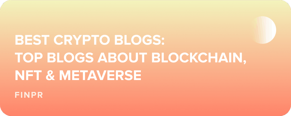 Best Crypto Blogs: Top Blogs About Blockchain, NFT & Metaverse