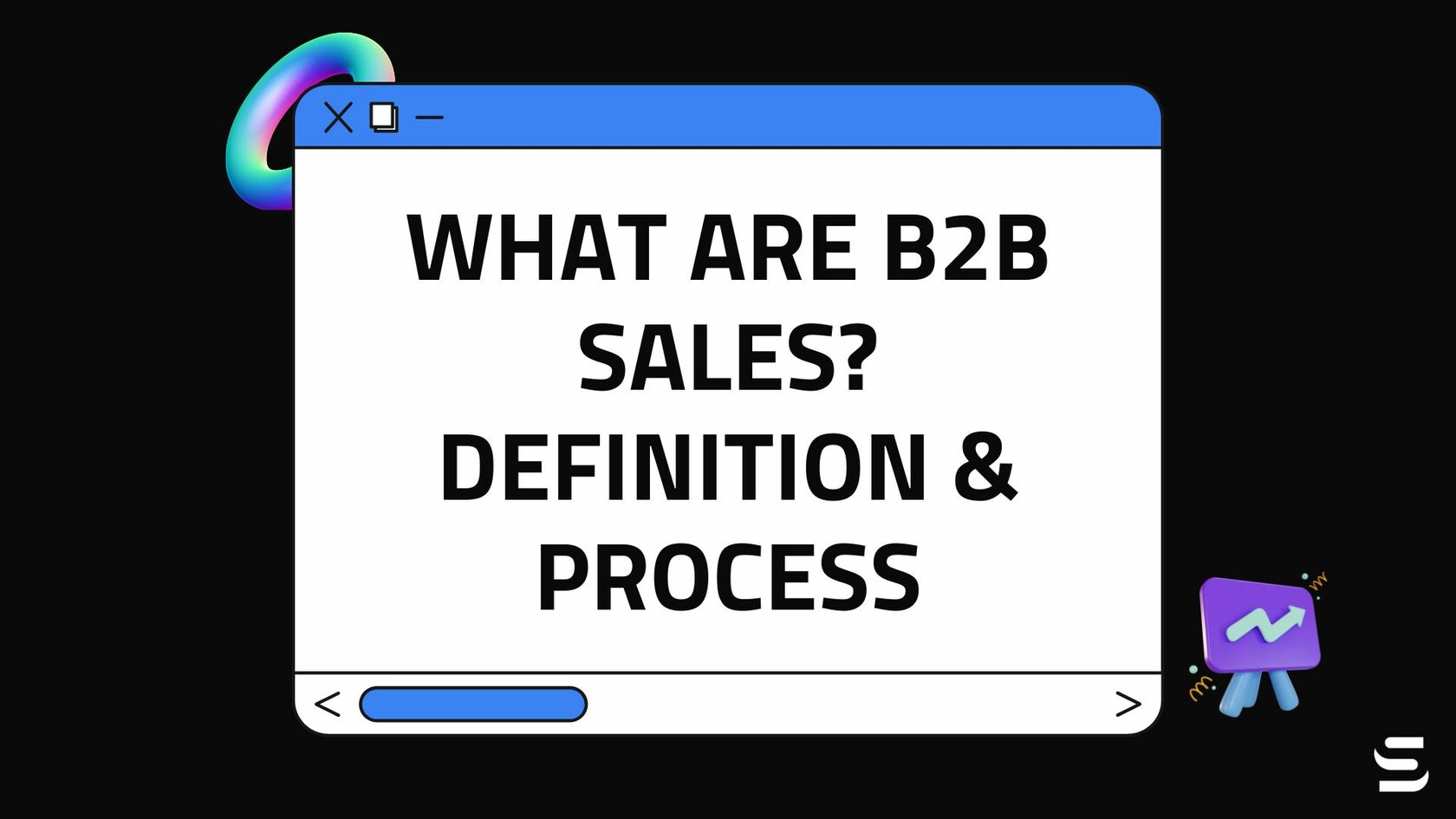 What Are B2B Sales? Definition & Process