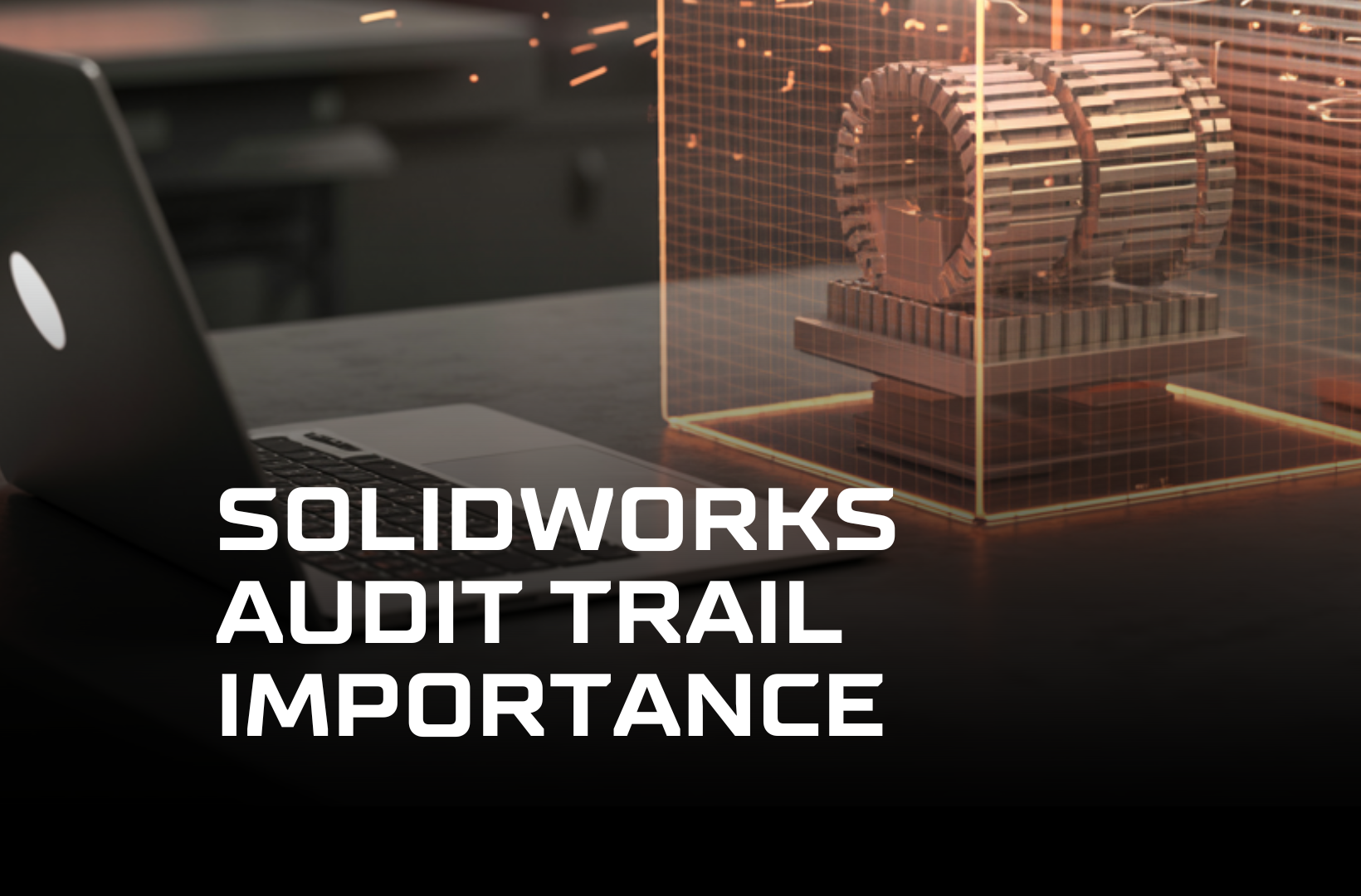 solidworks-audit-trail-importance