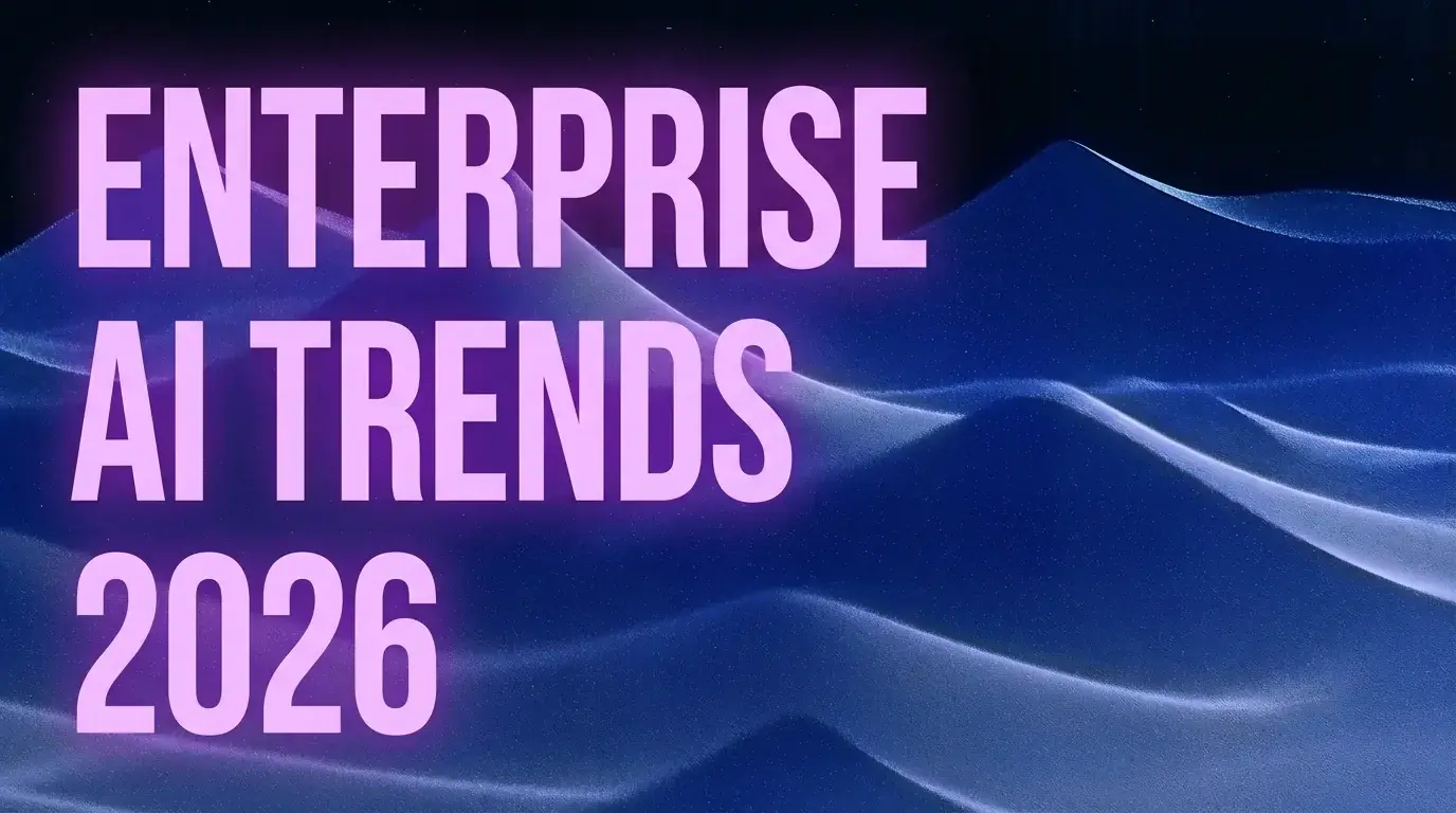 Top Enterprise AI Trends for 2026