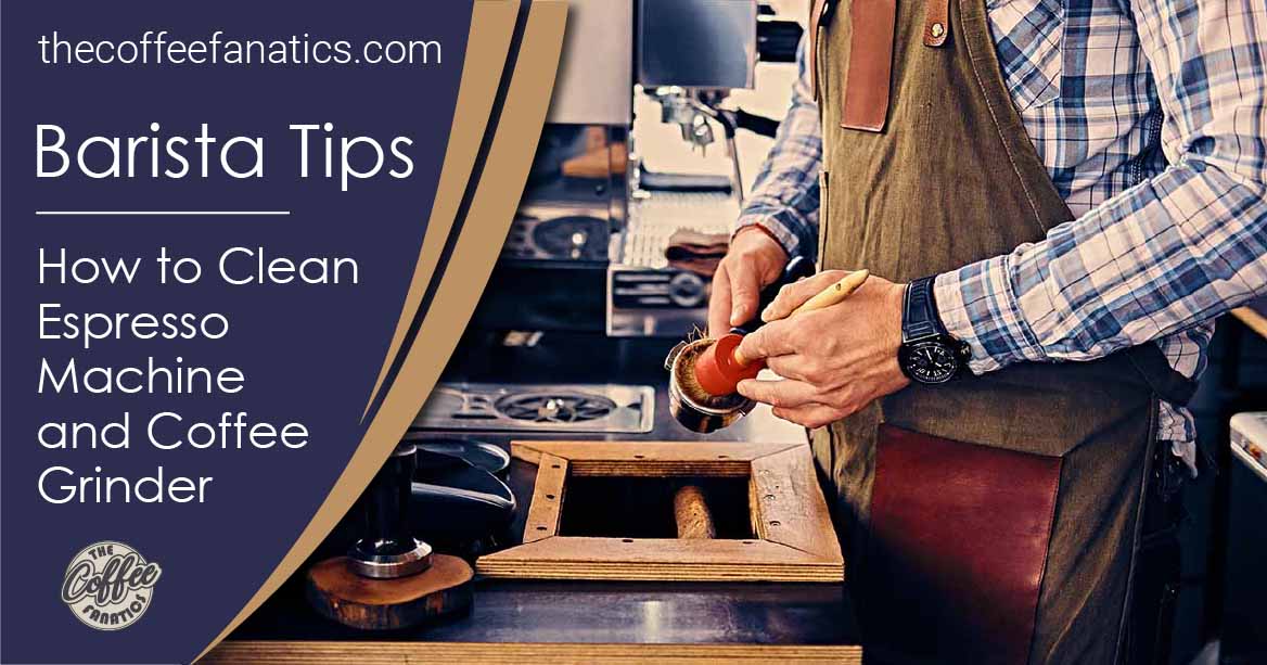 How to Clean Espresso Machine and Coffee Grinder