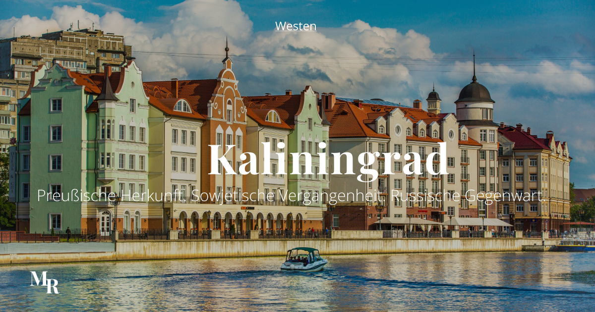 Kaliningrad. Preußische Herkunft. Sowjetische Vergangenheit. Russische
