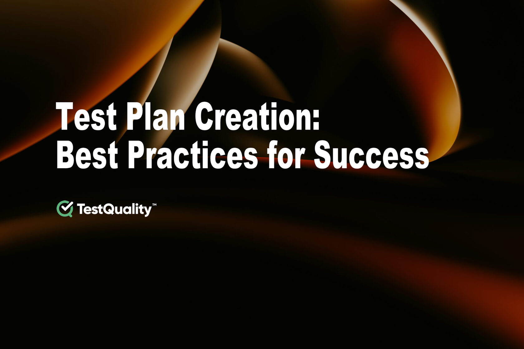Test Plan Creation |Best Practices for Success | TestQuality
