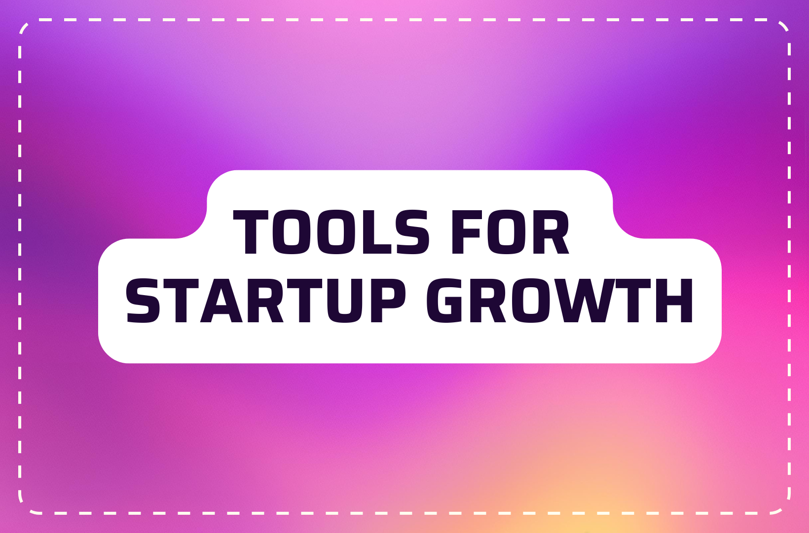 5 Tools That Help Your Startup Grow
