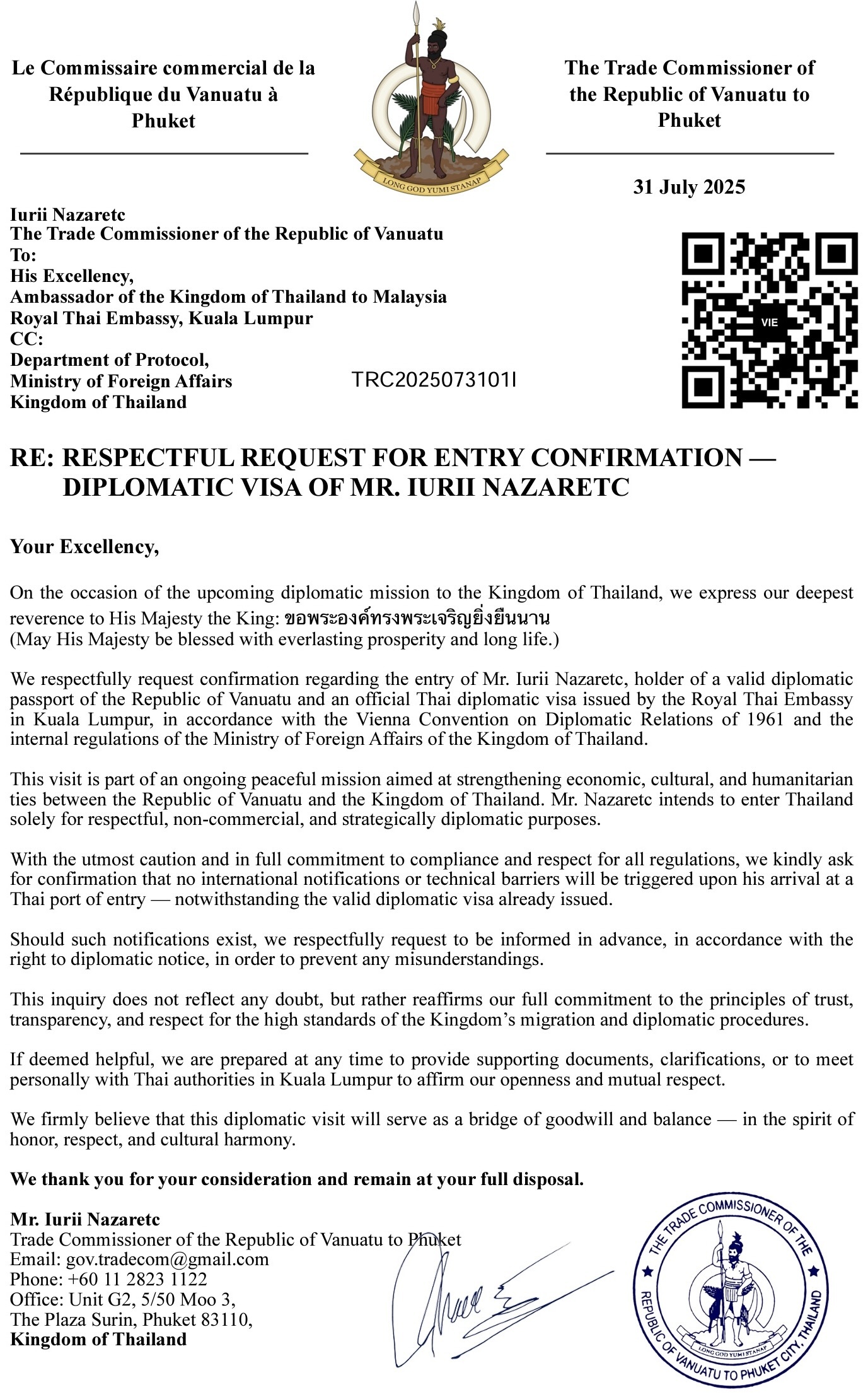 OFFICIAL STATEMENT – ENTRY CONFIRMATION REQUEST On 31 July 2025, the Trade Commissioner of the Republic of Vanuatu to Phuket, Mr. Iurii Nazaretc, officially submitted a respectful diplomatic letter to the Royal Thai Embassy in Kuala Lumpur and to the Department of Protocol, Ministry of Foreign Affairs of the Kingdom of Thailand. This official communication requests confirmation of safe entry into the Kingdom of Thailand under a valid diplomatic visa issued by the Royal Thai Embassy and supported by a diplomatic passport of the Republic of Vanuatu. The request is made in the context of an upcoming peaceful mission focused on cultural, economic, and humanitarian cooperation between Vanuatu and Thailand, with full respect for Thai law, tradition, and royal protocol. The document is formally registered under reference number TRC2025073101I and verified through a dynamic QR-based system. It stands as a symbol of mutual respect, legal clarity, and our enduring commitment to transparency and peaceful diplomacy. The document is open for viewing via the link above. Any use beyond respectful access may fall under global legal responsibility standards: https://vanuatuinvesteconomics.com/.../The-Fist-Was-Respect LinkedIn PDF attachment https://www.linkedin.com/.../iuriidiplomatmissionth...