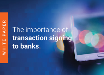 The importance of transaction signing to banks
