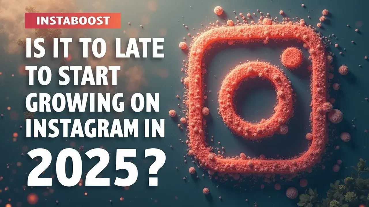Is It Too Late To Start Growing On Instagram In 2025?
