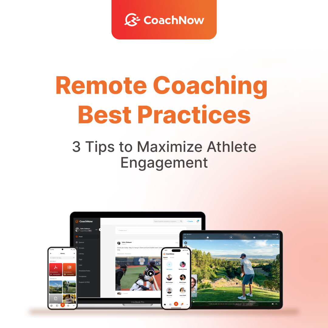 CoachNow Blog: Remote Coaching Best Practices 3 Tips to Maximize Athlete Engagement