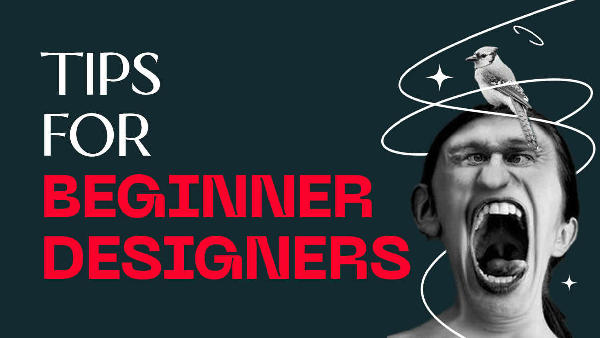 Tips for Beginner Designers