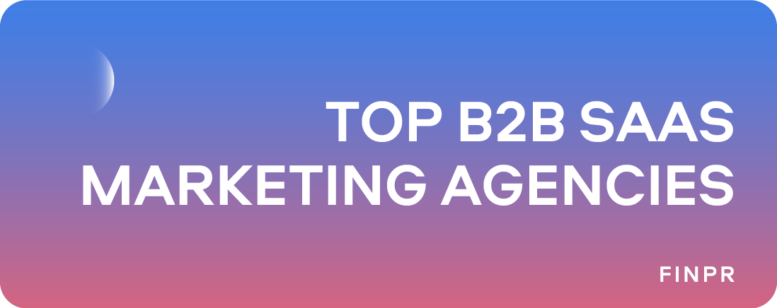 13 Best B2B SaaS Marketing Agencies