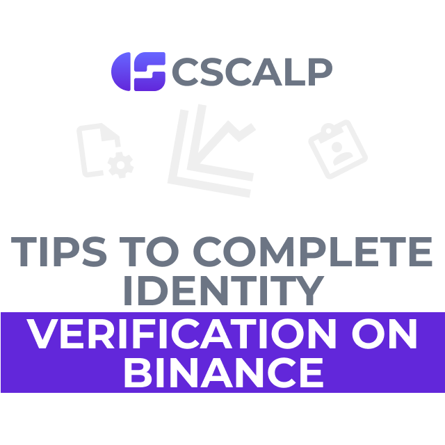 Tips to Complete Identity Verification on Binance